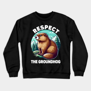 Respect The Groundhog s Crewneck Sweatshirt